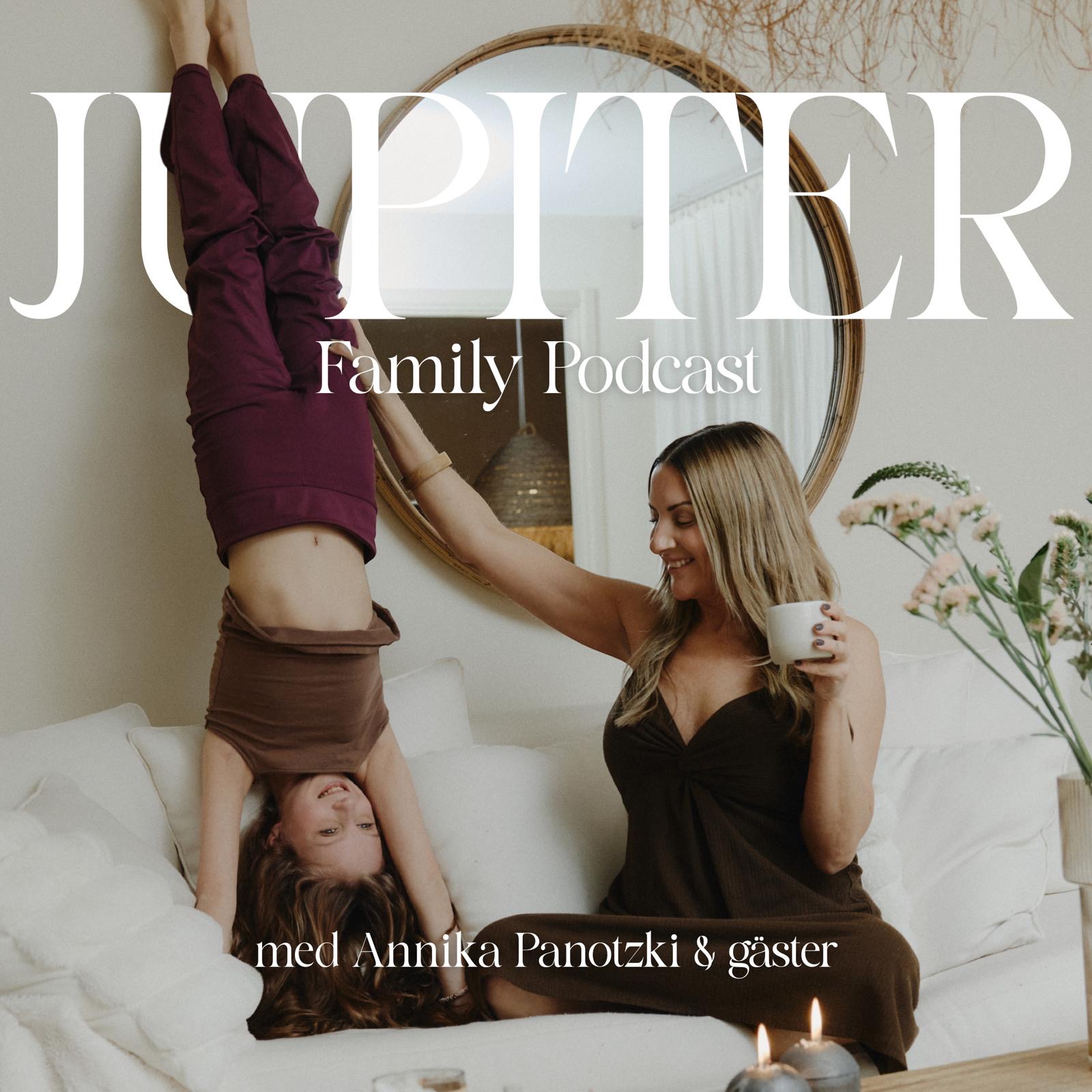 Jupiter Family Podcast med Annika Panotzki och gäster